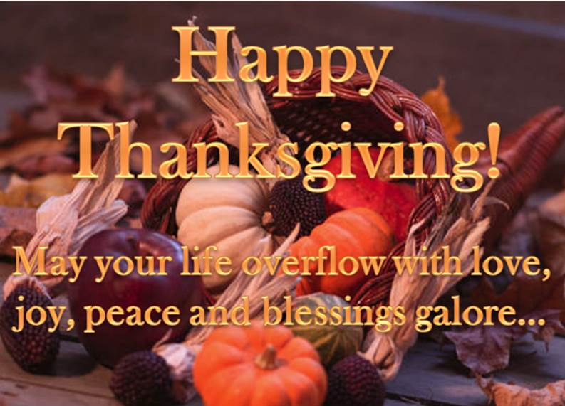 picture of a cornucopia filled with colorful gourds, and the words Happy Thanksgiving, may your life overflow with love, joy, peace, and blessings galore